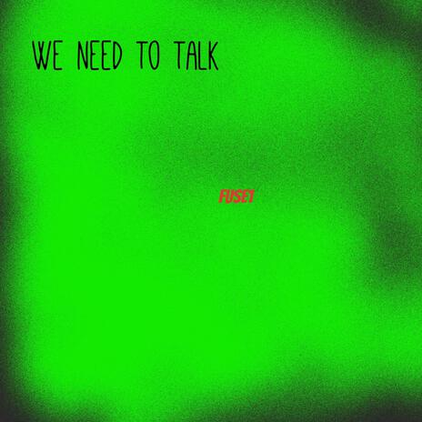 We need to talk | Boomplay Music