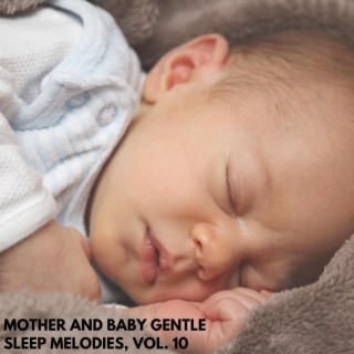 Mother and Baby Gentle Sleep Melodies, Vol. 10