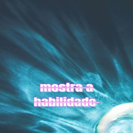 Mostra Habilidade (Remix) | Boomplay Music