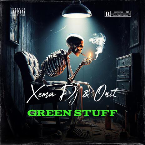 Green Stuff (Radio Edit) ft. Xema Dj | Boomplay Music