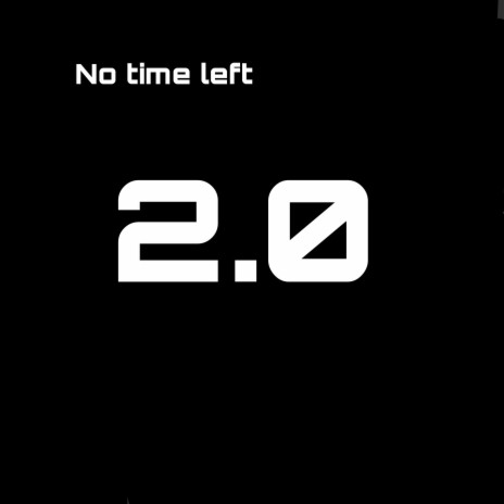 no time left 2.0 | Boomplay Music