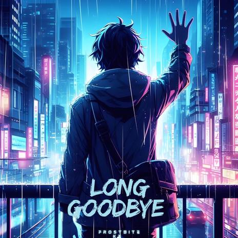 Long Goodbye | Boomplay Music