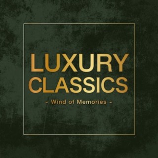 Luxury Classics -Wind of Memories-