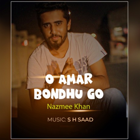 O Amar Bondhu-Nazmee KHAN | Boomplay Music