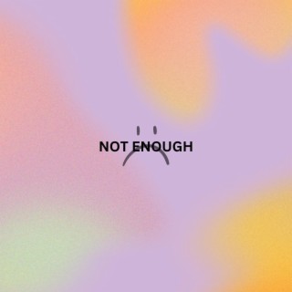 Not enough