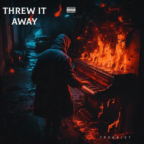 THREW IT AWAY | Boomplay Music