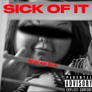 SICK OF IT lyrics | Boomplay Music