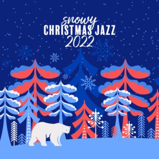 Snowy Christmas Jazz 2022 : Jazz Music with Bells and Crackling Fire, Winter Images, Celebrations with Close Relatives