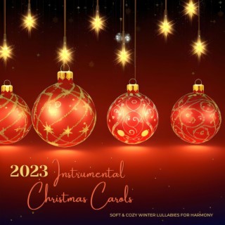 2023 Instrumental Christmas Carols: Soft & Cozy Winter Lullabies for Harmony