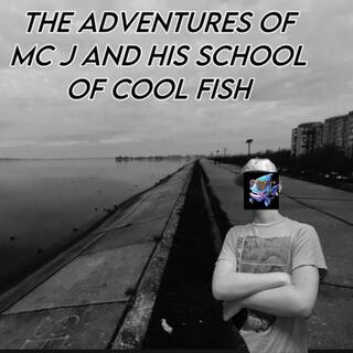 The Adventures of MC J and his School of Cool Fish (Deluxe Edition)