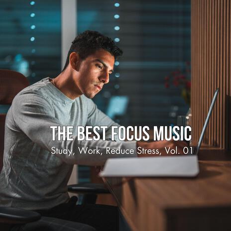 The Best Focus Music (Study, Work, Reduce Stress), Vol. 01 | Boomplay Music