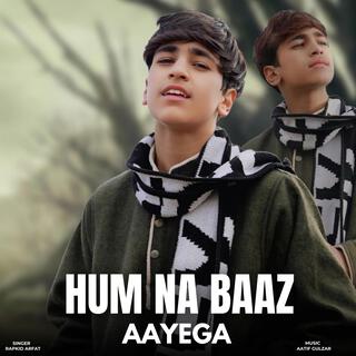 Hum Na Baaz Ayegey