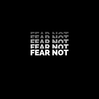 Fear Not lyrics | Boomplay Music