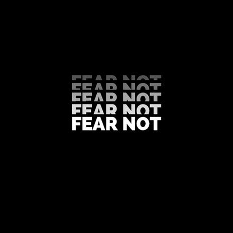 Fear Not | Boomplay Music