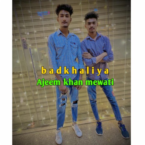 Badkhaliya (Mewati) | Boomplay Music