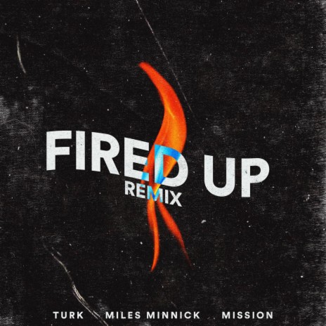 Fired Up (Remix) [feat. Miles Minnick & Mission]