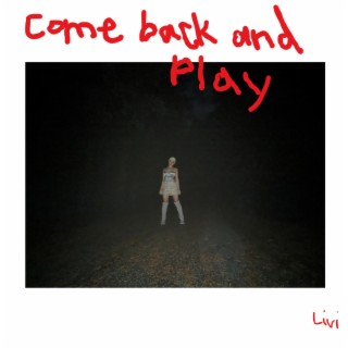 Come Back and Play lyrics | Boomplay Music