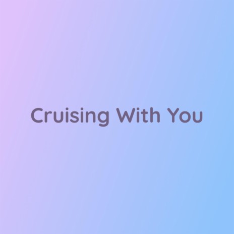 Cruising With You | Boomplay Music