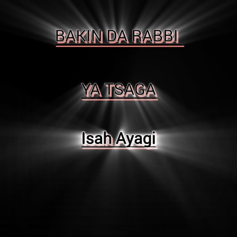 Bakin Da Rabbi Ya Tsaga | Boomplay Music