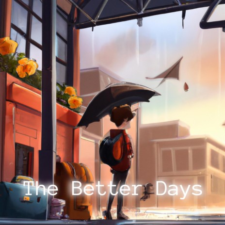 The Better Days | Boomplay Music