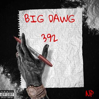 BIG DAWG 392