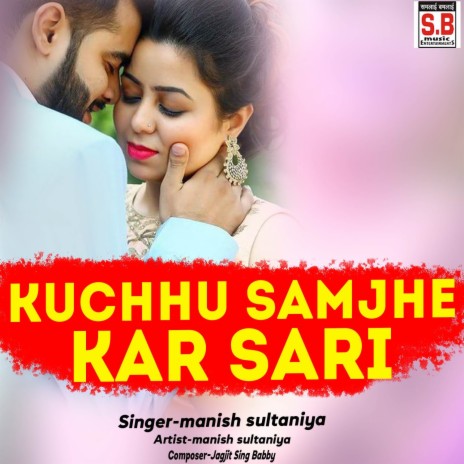 Kuchhu Samjhe Kar Sari ft. Tijan Patel | Boomplay Music