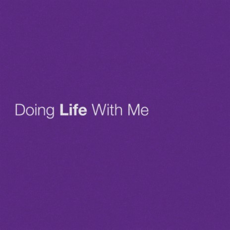 Doing Life With Me | Boomplay Music