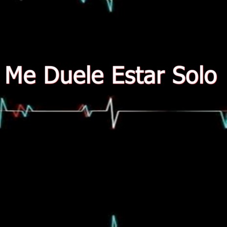 Me Duele Estar Solo | Boomplay Music