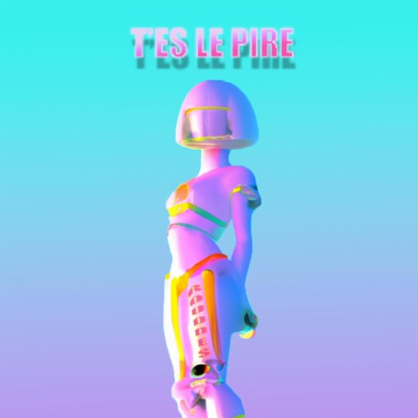 T'ES LE PIRE | Boomplay Music