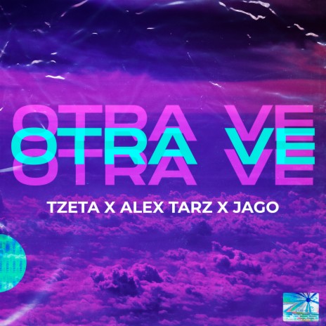 Otra Ve ft. Alex Tarz & Jago | Boomplay Music