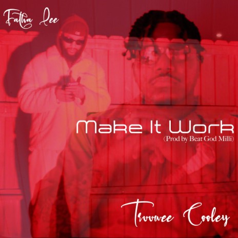 Make It Work ft. Truuwee Cooley | Boomplay Music