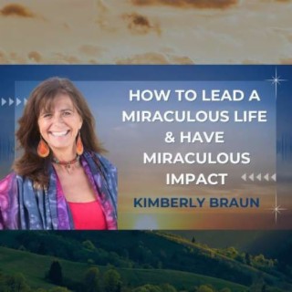 How to Lead a Miraculous Life and Have Miraculous Impact