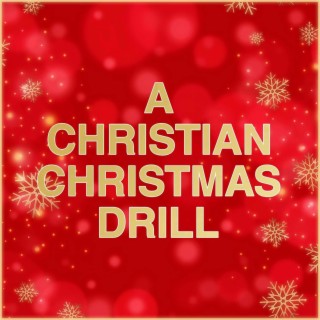 A CHRISTIAN CHRISTMAS DRILL