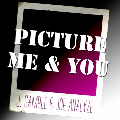 Picture Me & You ft. Joe Analyze | Boomplay Music