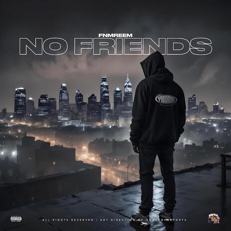 No Friends | Boomplay Music