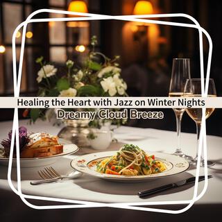 Healing the Heart with Jazz on Winter Nights