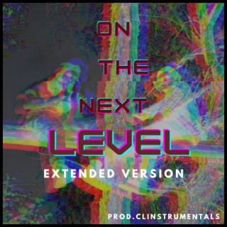 On The Next Level (Extended Version)