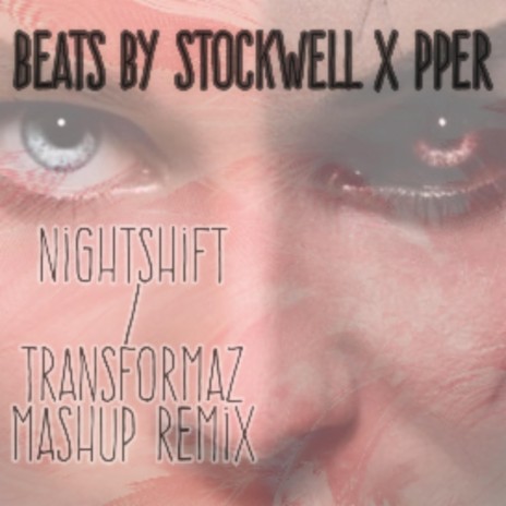 Nightshift/Transformaz (Mashup) ft. Pper | Boomplay Music