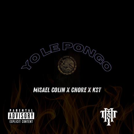 YO LE PONGO X MISAEL COLIN X CHORE INFO X KST (MT8music)