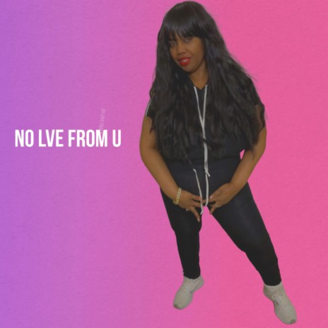 NO LVE FROM U | Boomplay Music