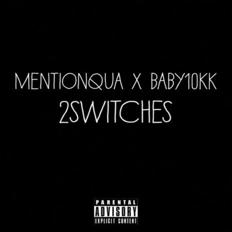 2switches ft. MentionQua & Baby10kk | Boomplay Music