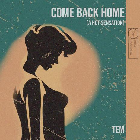 Come back home (A hot sensation)