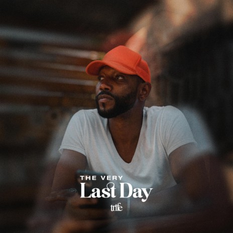 The Very Last Day | Boomplay Music