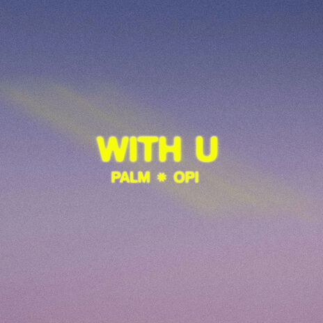 With U ft. Opi | Boomplay Music