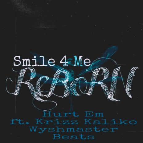 Smile4Me ReBoRN ft. Krizz Kaliko & Wyshmaster
