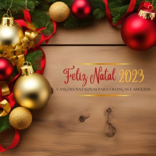 Feliz Natal 2023: Canções Natalinas para Crianças e Adultos, uma Coleção Relaxante de Melodias Festivas