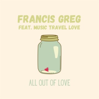 All Out Of Love ft. Music Travel Love lyrics | Boomplay Music