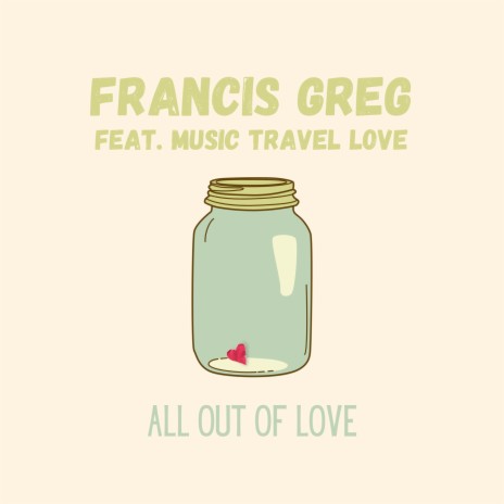 All Out Of Love ft. Music Travel Love | Boomplay Music