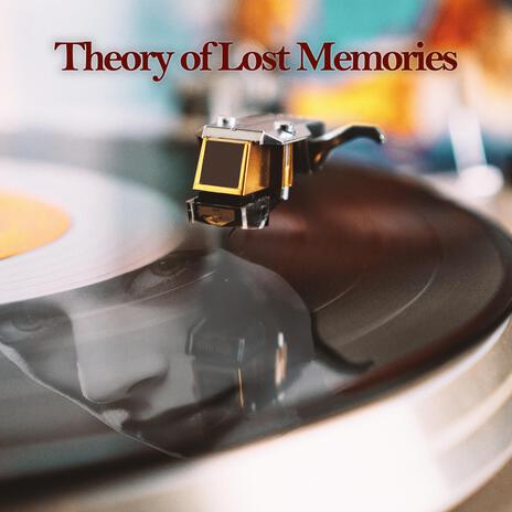 Theory of Lost Memories | Boomplay Music