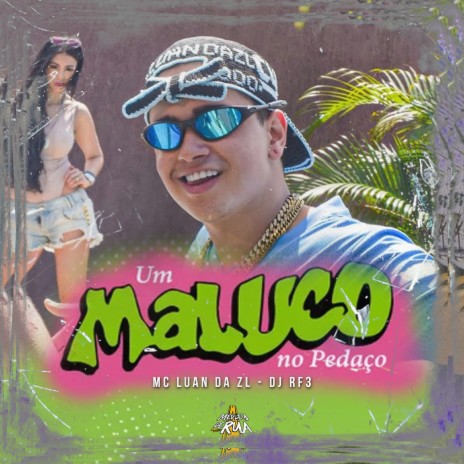 Um Maluco no Pedaço ft. DJ RF3 & Medley de Rua | Boomplay Music